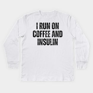 i run on coffee and insulin Kids Long Sleeve T-Shirt